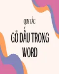 Hướng dẫn chi tiết quy tắc gõ dấu trong Word dành cho người mới