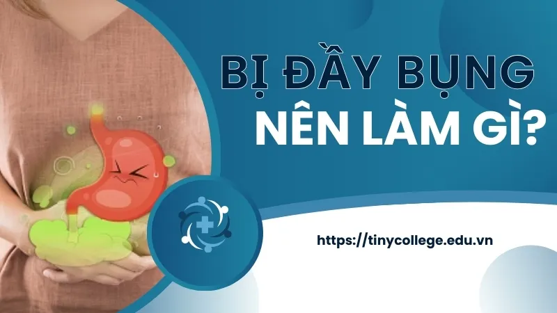 Bị đầy bụng nên làm gì? Các biện pháp hiệu quả tại nhà 1