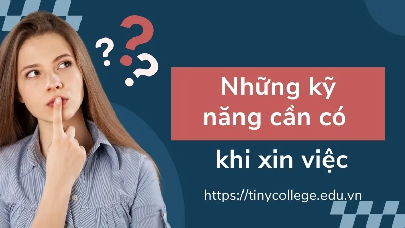 Các kỹ năng cần có khi xin việc - Chìa khóa để thành công 1