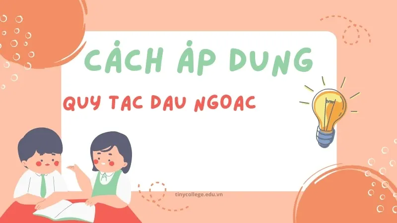 Quy tắc dấu ngoặc là gì 03