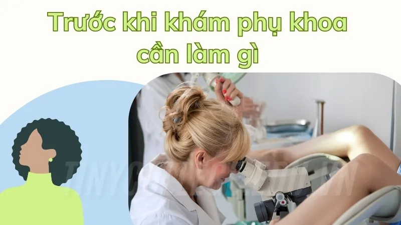 Trước khi khám phụ khoa cần làm gì? Những lời khuyên hữu ích 1