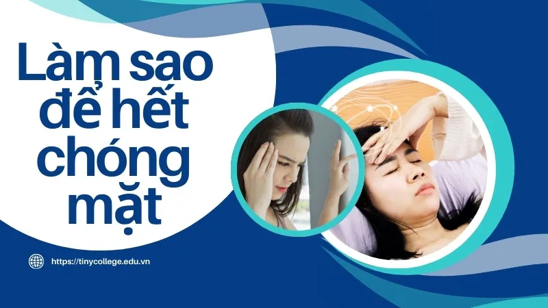 Làm sao để hết chóng mặt? Các mẹo đơn giản bạn cần biết 1