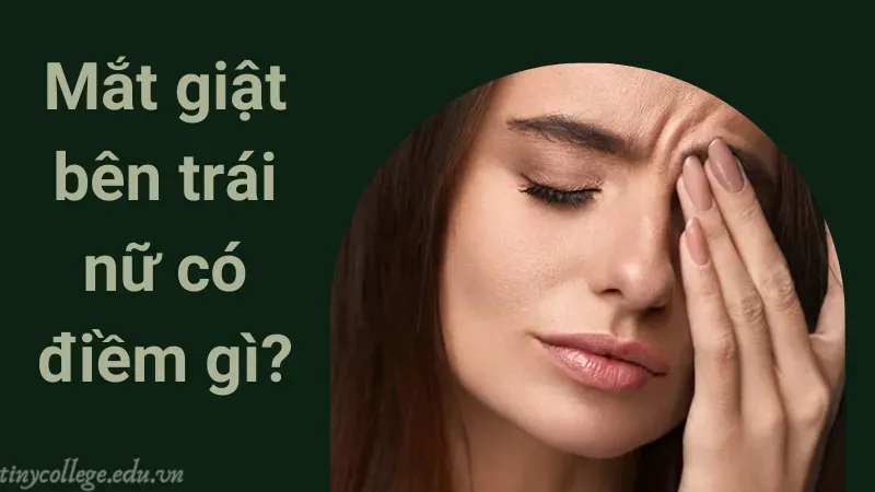 mắt giật bên trái nữ có điềm gì 4