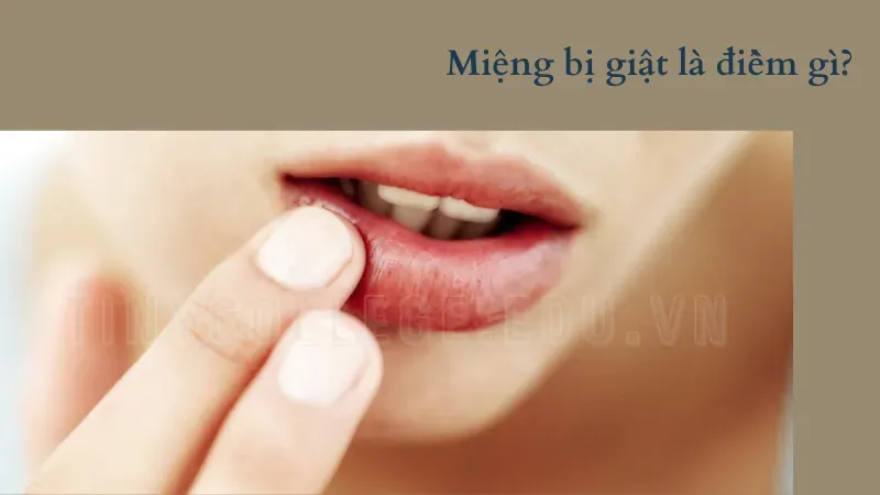 miệng bị giật là điềm gì 3