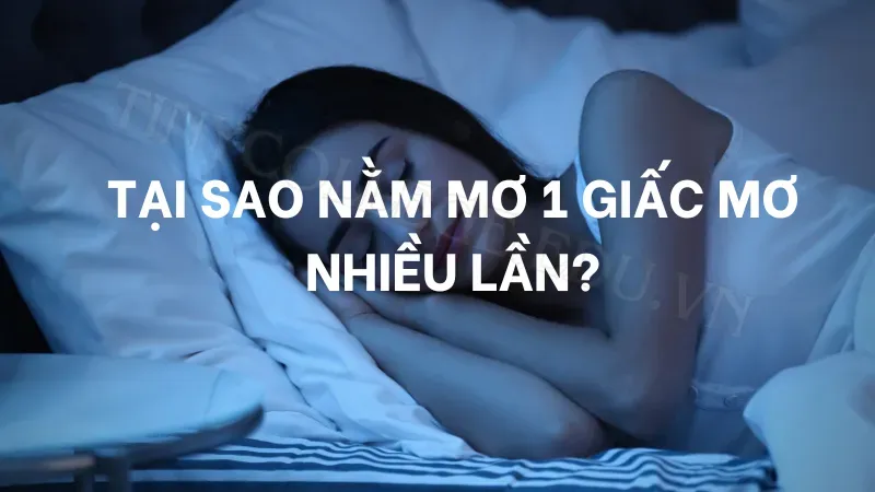 nằm mơ 1 giấc mơ nhiều lần 1