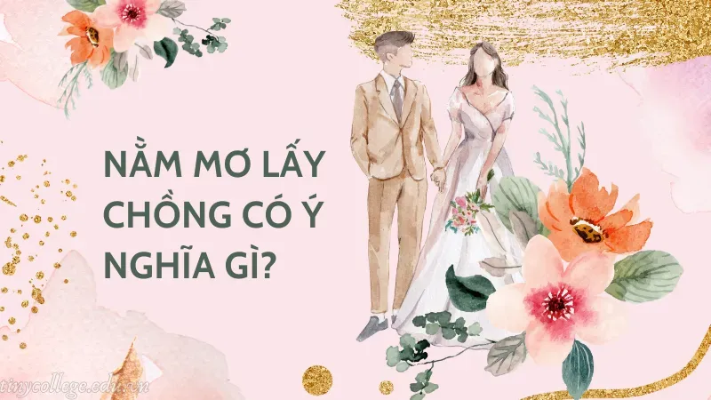 nằm mơ lấy chồng là điềm gì 1