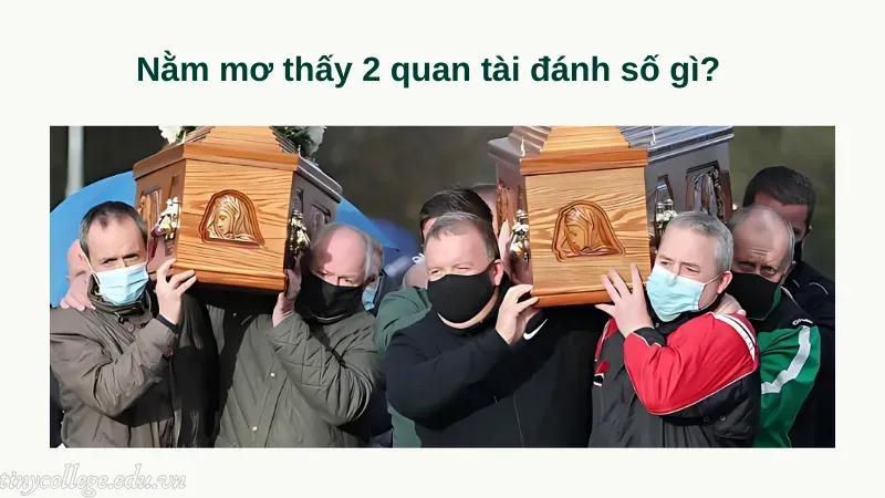 nằm mơ thấy 2 quan tài đánh số gì 6