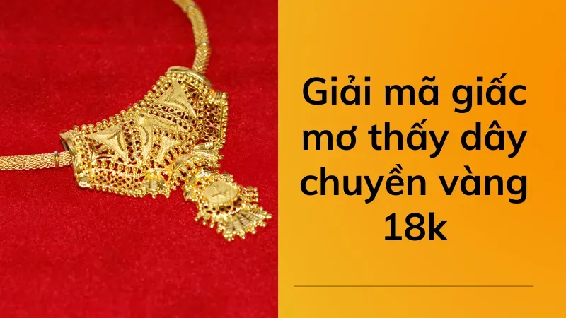 nằm mơ thấy dây chuyền vàng 18k 2