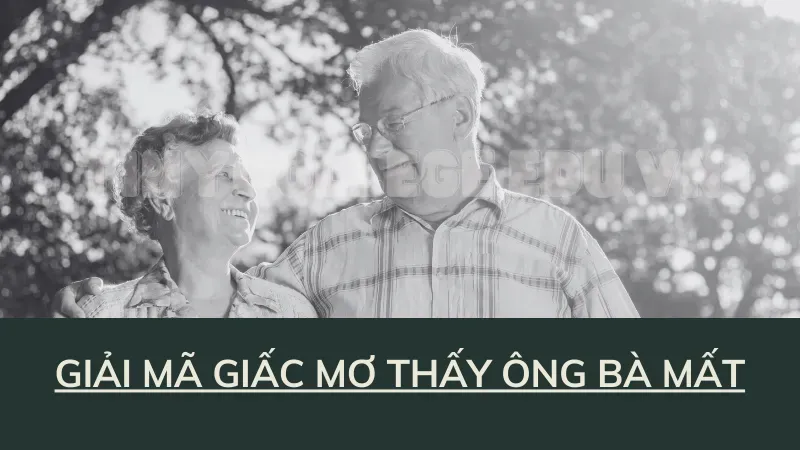 nằm mơ thấy ông bà mất 4