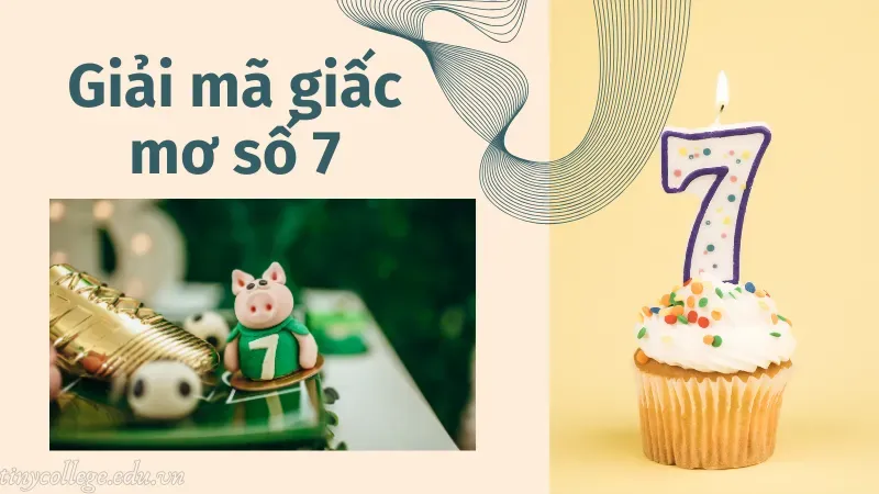 nằm mơ thấy số 7 đánh con gì 3