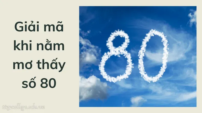 nằm mơ thấy số 80 đánh con gì 2