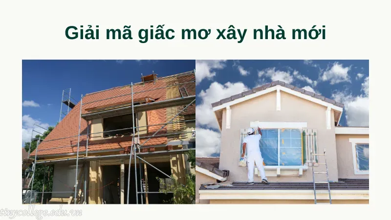 nằm mơ xây nhà mới 3