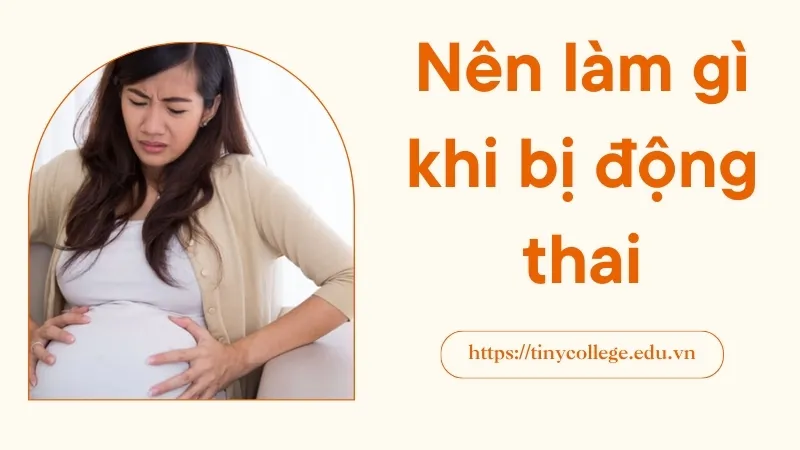 Nên làm gì khi bị động thai? Cách chăm sóc thai kỳ an toàn 1