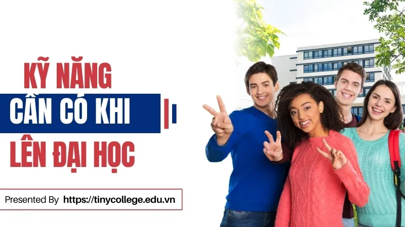 Tổng hợp những kỹ năng cần có khi lên đại học cho sinh viên 1