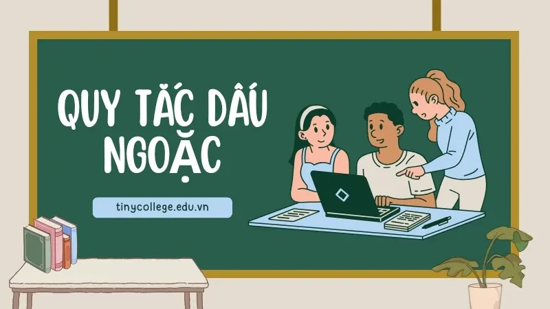 Quy tắc dấu ngoặc - Hướng dẫn chi tiết và bài tập minh họa