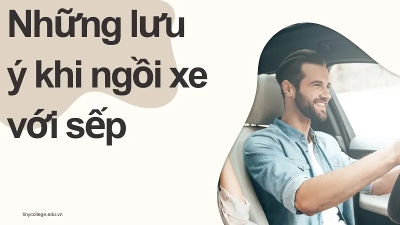 Quy tắc ngồi xe ô tô với sếp 05