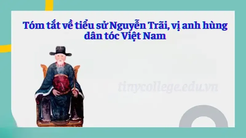 Tóm tắt về tiểu sử Nguyễn Trãi, vị anh hùng dân tộc Việt Nam