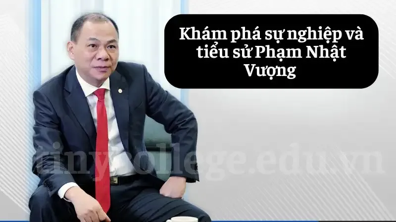 Khám phá sự nghiệp và tiểu sử Phạm Nhật Vượng