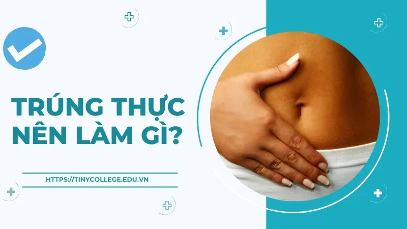 Trúng thực nên làm gì? Cách nhận biết và ứng phó kịp thời 1