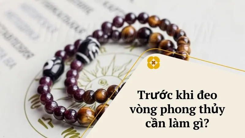 Trước khi đeo vòng phong thủy cần làm gì để thu hút may mắn 1