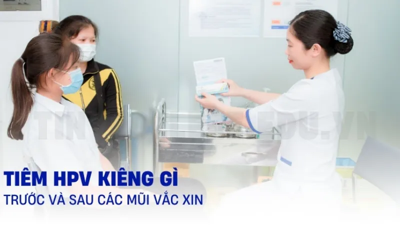 Trước khi tiêm HPV cần làm gì? 7 Lưu ý không thể bỏ qua 5