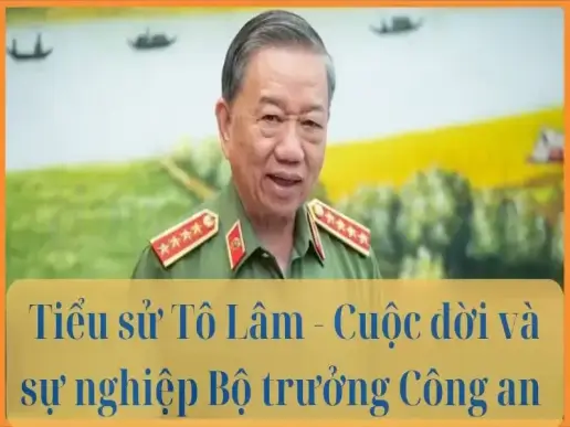 Tiểu sử Tô Lâm - Cuộc đời và sự nghiệp Bộ trưởng Công an