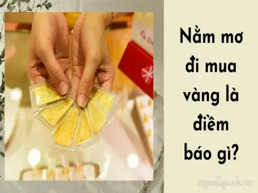 Nằm mơ đi mua vàng là điềm báo gì về tài chính?