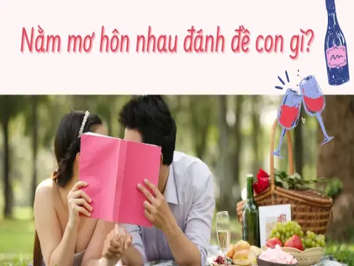 Nằm mơ hôn nhau đánh con gì chuẩn để trúng lớn?