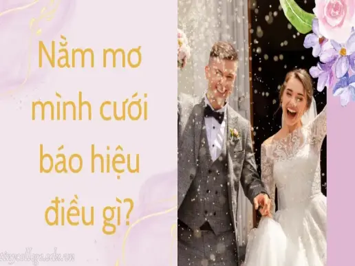 Nằm mơ mình cưới và điềm báo về đời sống tình cảm