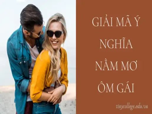 Nằm mơ ôm gái là điềm báo gì về tình cảm tương lai?