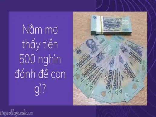 Nằm mơ thấy tiền 500 nghìn đánh đề con gì để trúng số?