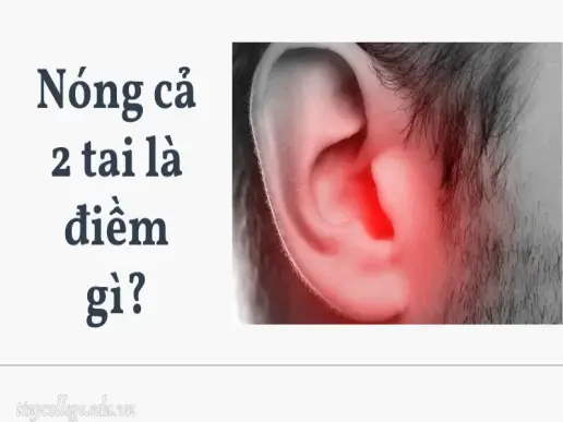 Nóng cả 2 tai là điềm gì? May mắn hay xui xẻo?