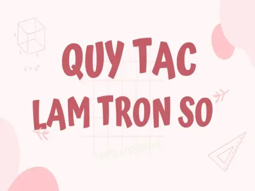 Khám phá ngay quy tắc làm tròn số: Hướng dẫn chi tiết và ví dụ dễ hiểu