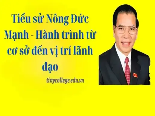 Tiểu sử Nông Đức Mạnh - Hành trình từ cơ sở đến vị trí lãnh đạo