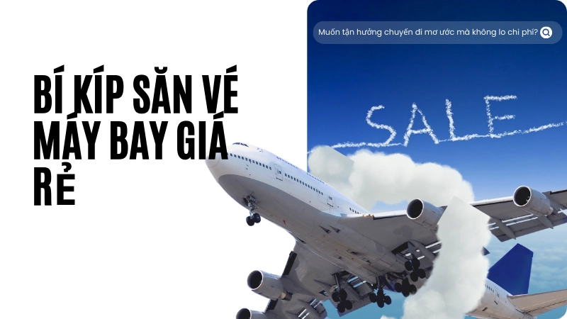 Hướng dẫn cách săn vé máy bay giá rẻ trên điện thoại