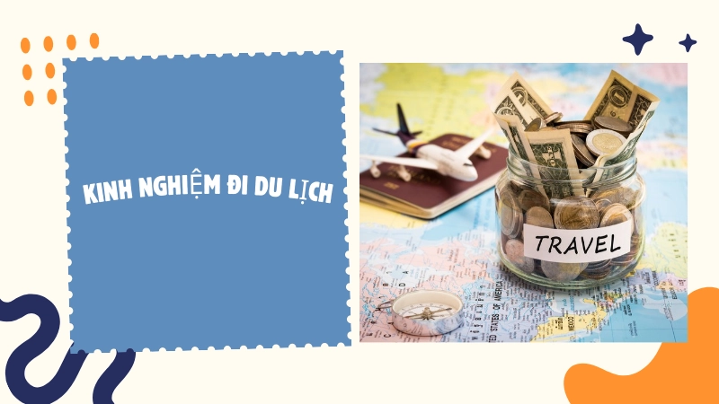 Kinh nghiệm đi du lịch với chi phí tối ưu