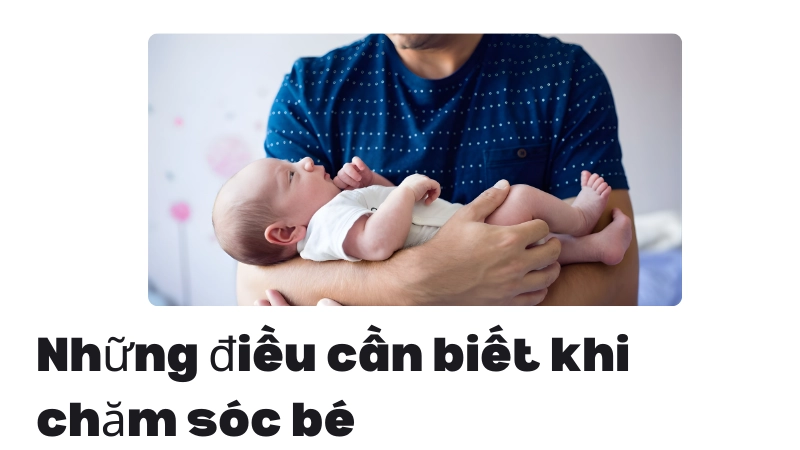 Hướng dẫn cách bế trẻ sơ sinh an toàn và đúng tư thế