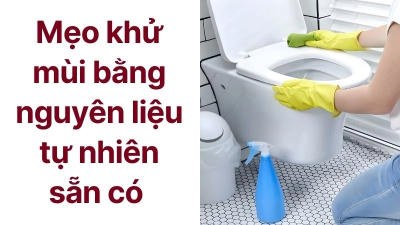 Mẹo khử mùi bằng nguyên liệu tự nhiên sẵn có 