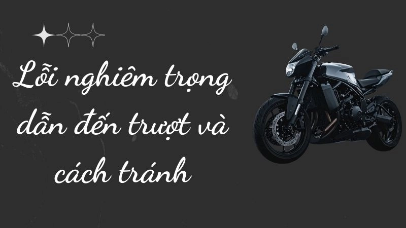 Lỗi nghiêm trọng dẫn đến trượt và cách tránh