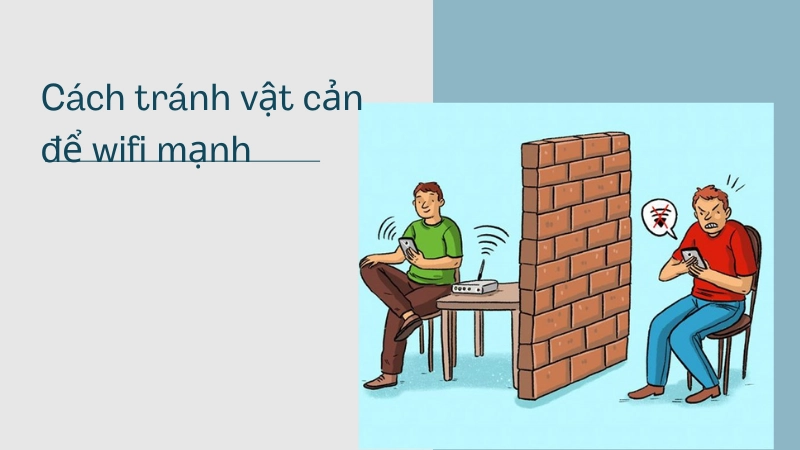 Cách tránh vật cản khiến wifi yếu