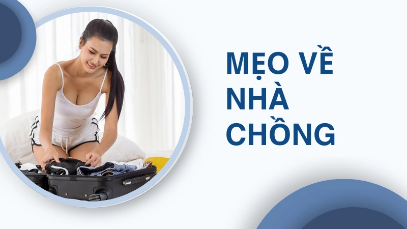 Mẹo trước khi về nhà chồng được nhiều người áp dụng