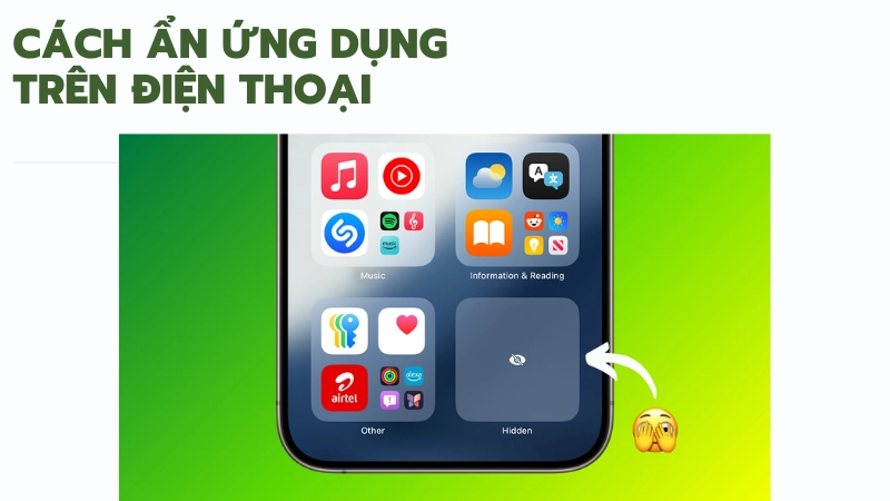 Hướng dẫn cách ẩn ứng dụng trên điện thoại nhanh