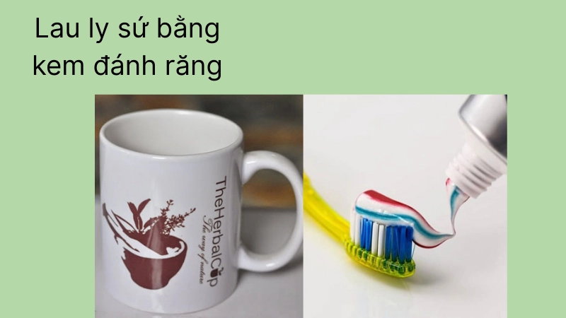 Mẹo tận dụng kem đánh răng lau ly sứ