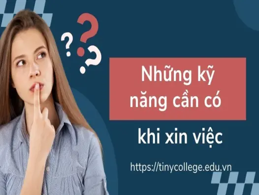 Các kỹ năng cần có khi xin việc - Chìa khóa để thành công