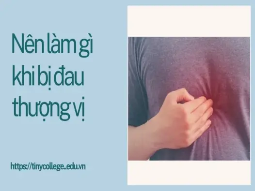 Nên làm gì khi đau thượng vị - Lời khuyên từ chuyên gia