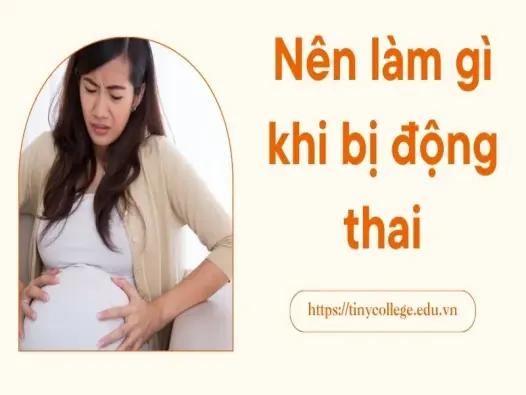 Nên làm gì khi bị động thai? Cách chăm sóc thai kỳ an toàn