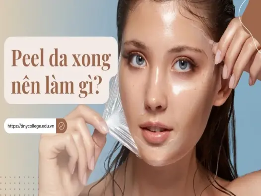 Peel da xong cần làm gì? Các bước chăm sóc không thể bỏ qua