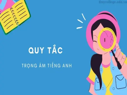 Khám phá ngay các quy tắc trọng âm tiếng Anh quan trọng nhất