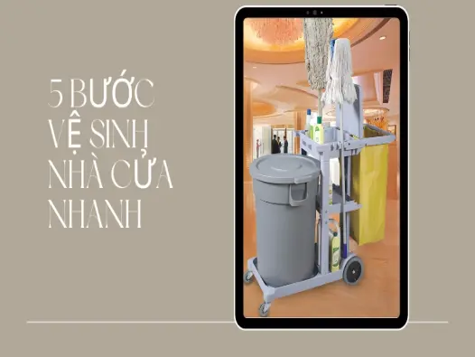 Vệ sinh nhà cửa siêu tốc- Bí quyết nhanh gọn cho người bận rộn