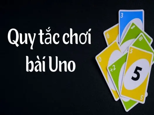 Quy tắc chơi bài Uno giúp bạn hạ gục mọi đối thủ nhanh
